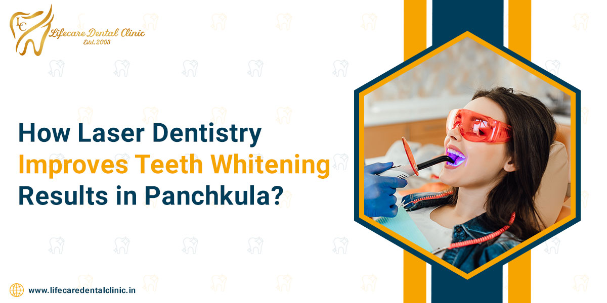 How-Laser-Dentistry-Improves-Teeth-Whitening-Results-in-Panchkula