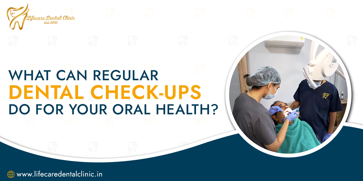 What-Can-Regular-Dental-Check-ups-Do-for-Your-Oral-Health