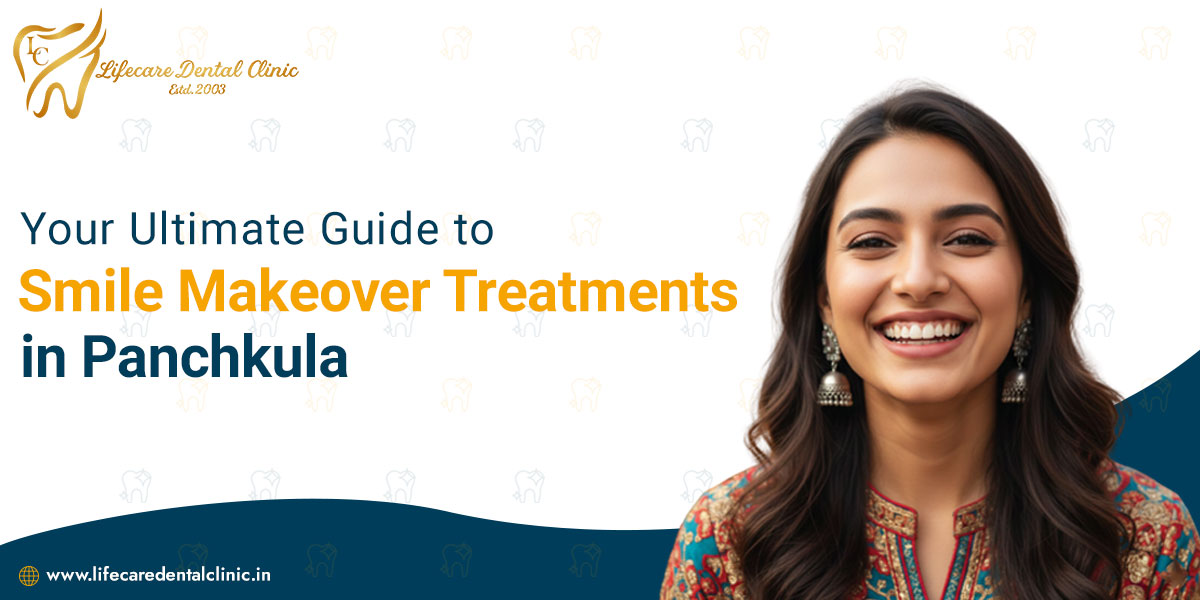 Your-Ultimate-Guide-to-Smile-Makeover-Treatments-in-Panchkula